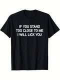 "Stand too close to me and I'll lick your funny men's cotton T-shirt - casual humorous pattern T-shirt, loose version, crew neck